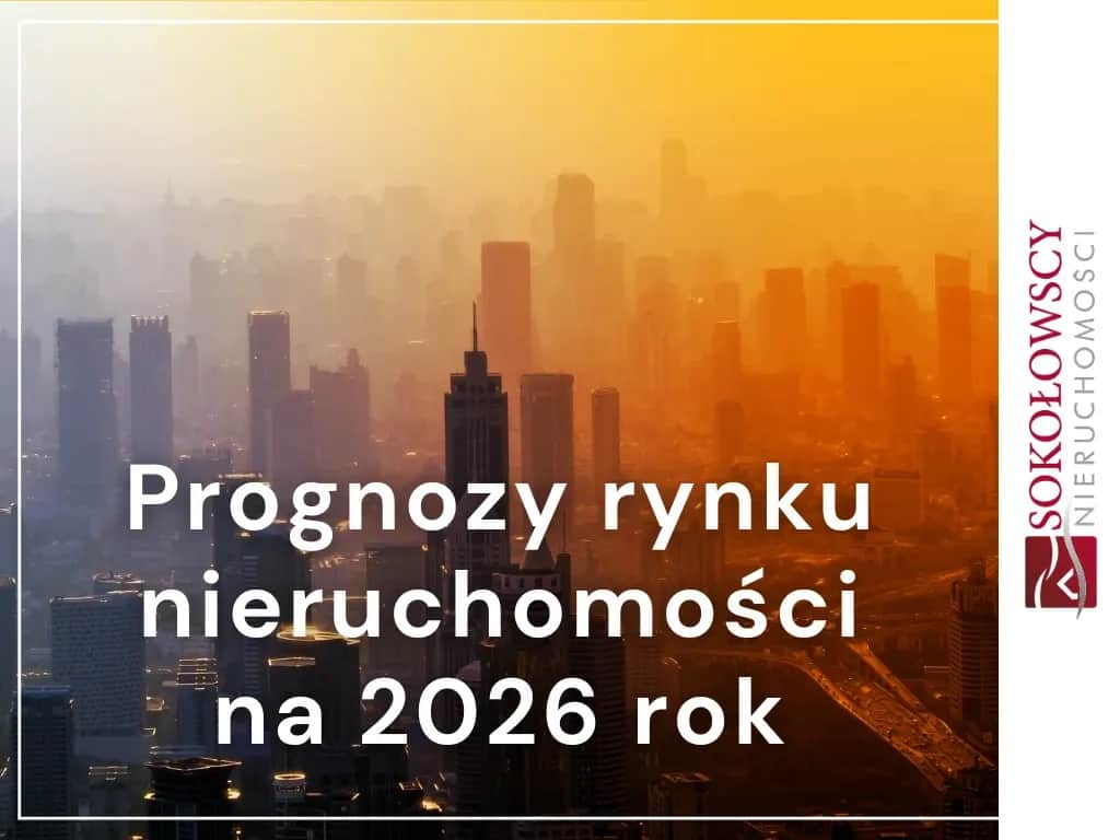 Czy warto inwestować w nieruchomości w 2026? Analiza i prognozy